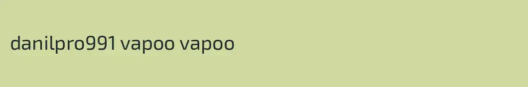 danilpro991 vapoo vapoo